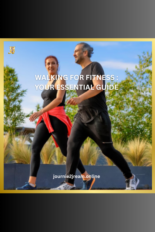 WALKING FOR FITNESS: YOUR ESSENTIAL GUIDE