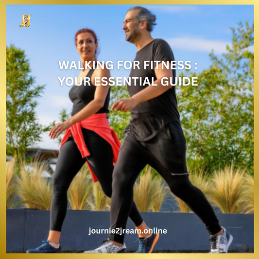 WALKING FOR FITNESS: YOUR ESSENTIAL GUIDE