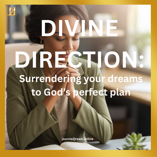 DIVINE DIRECTION: Surrendering your dreams to God's perfect plan