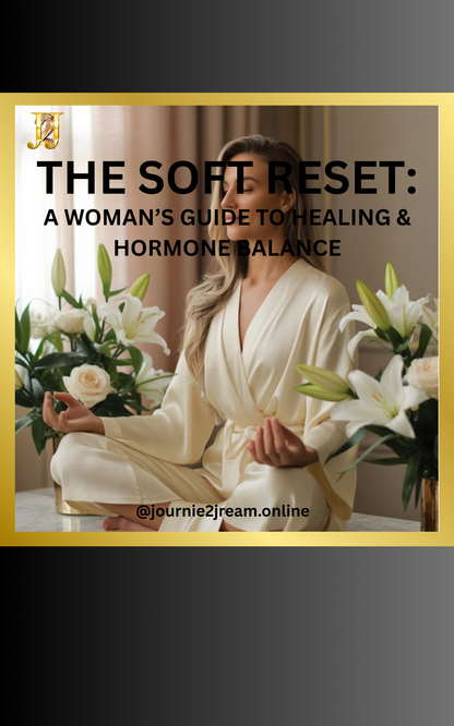 THE SOFT RESET: A WOMAN'S GUIDE TO HEALING & HORMONE BALANCE
